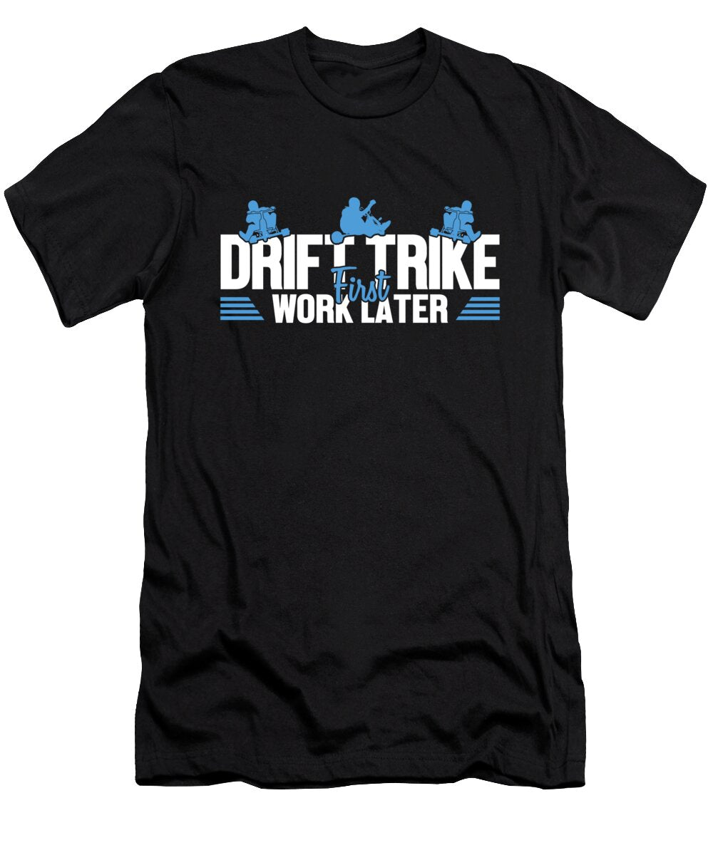 1 Drift Trike First Work Later Motorized Drifting Drift Trike Marco Rothe T-Shirt