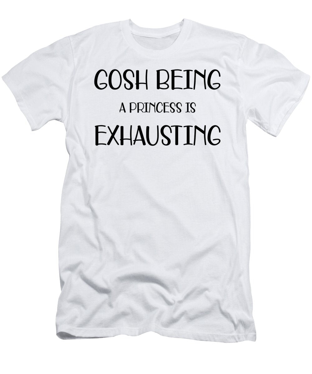 2 Gosh Being a Princess Is Exhausting Jacob Zelazny T-Shirt