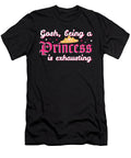 Gosh Being a Princess Is Exhausting Birthday Girl Jose O T-Shirt