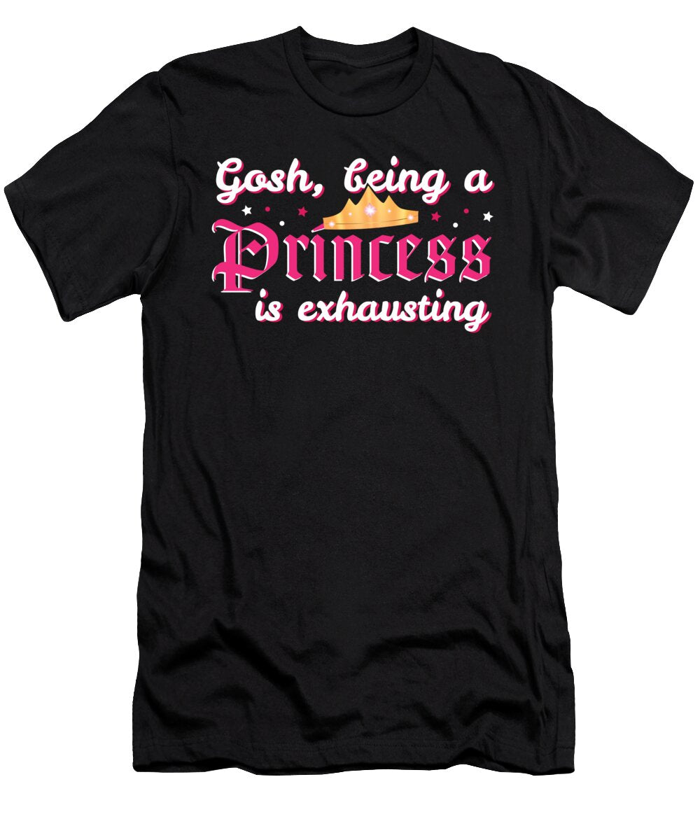 Gosh Being a Princess Is Exhausting Birthday Girl Jose O T-Shirt