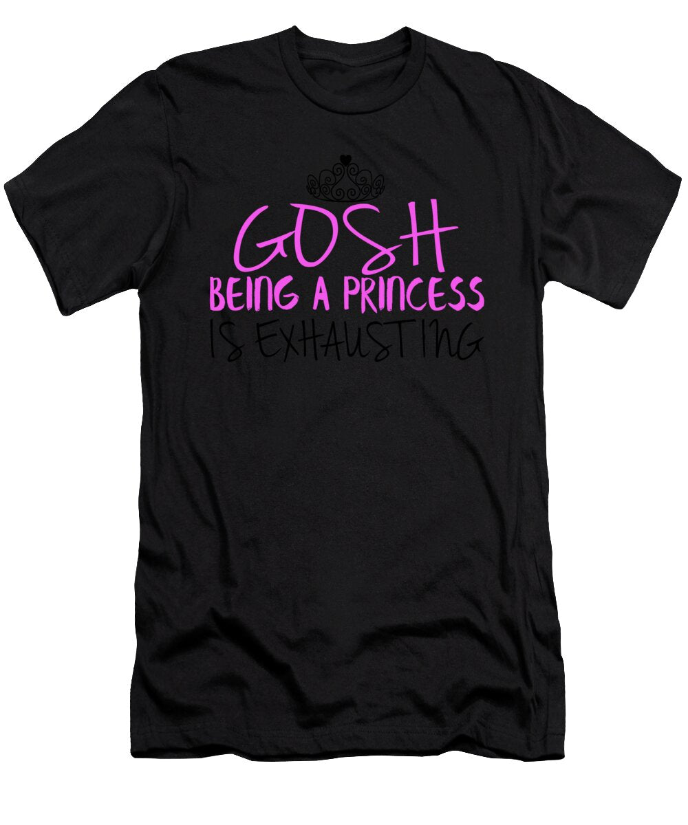 Gosh Being a Princess Is Exhausting Jacob Zelazny T-Shirt